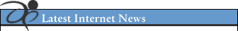 The Latest Internet News
