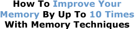 How To Improve Your Memory By Up To 10 Times With Memory Techniques