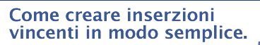Come creare inserzioni vincenti in modo semplice. 