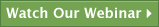 Watch Our Webinar