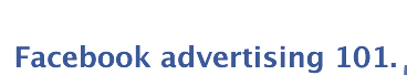 Facebook advertising 101.