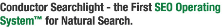 Conductor Searchlight - the first SEO Operating System (tm) for Natural Search
