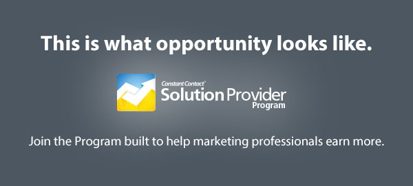 Constant Contact Solution Provider Program. This is what opportunity looks like. Join the Program built to help marketing professionals earn more.