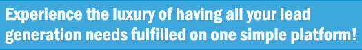 Experience the luxury of having all your lead generation needs fulfilled on one simple platform!