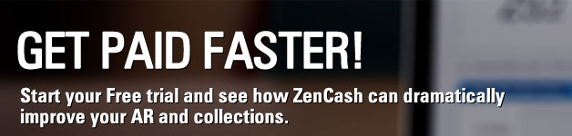 Get Paid Faster! Start your Free trial and see how ZenCash can dramatically improve your AR and collections.
