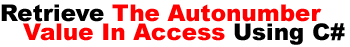 Retrieve The Autonumber Value In Access Using C#