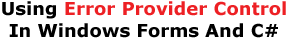 Using Error Provider Control In Windows Forms And C#