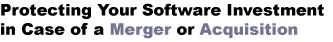 Protecting Your Software Investment in Case of a Merger or Acquisition