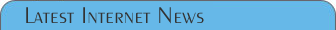 The Latest Internet News