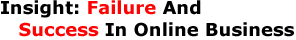 Insight: Failure And Success In Online Business