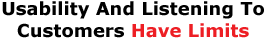 Usability And Listening To Customers Have Limits