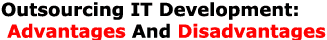 Outsourcing IT Development: Advantages And Disadvantages