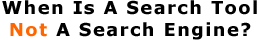 When Is A Search Tool Not A Search Engine?