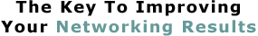 The Key To Improving Your Networking Results