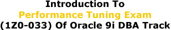 Introduction To Performance Tuning Exam (1Z0-033) Of Oracle 9i DBA Track