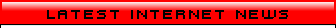 The Latest Internet News
