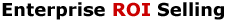 Enterprise ROI Selling