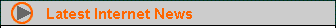 The Latest Internet News