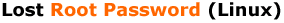 Lost Root Password (Linux)