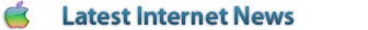 The Latest Internet News
