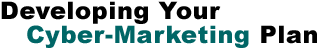 Developing Your Cyber-Marketing Plan