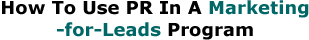 How To Use PR In A Marketing-for-Leads Program