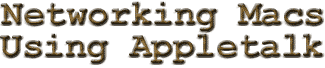 Network Macs with Appletalk