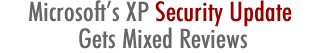 Microsoft's XP Security Update Gets Mixed Reviews