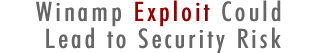 Winamp Exploit Could Lead to Security Risk
