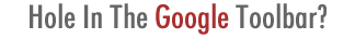 Hole In The Google Toolbar?