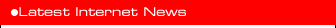 The Latest Internet News