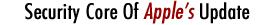 Security Core Of Apple�s Update