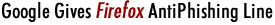 Google Gives Firefox AntiPhishing Line