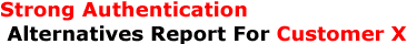 Strong Authentication Alternatives Report For Customer X