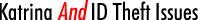 Katrina And ID Theft Issues