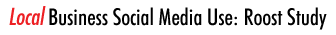 Local Business Social Media Use: Roost Study