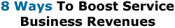 8 Ways To Boost Service Business Revenues