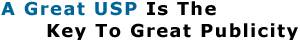 A Great USP Is The Key To Great Publicity