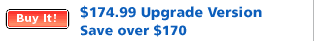 $174.99 Upgrade Version Save over $170
