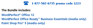 1-877-502-6735 promo code 1223

The Bundle includes:
WordPerfect Office 12
Corel Business Solutions
Paint Shop Pro 9
