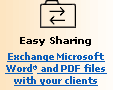Easy Sharing
Exchange Microsoft Word&reg; and PDF files with your clients