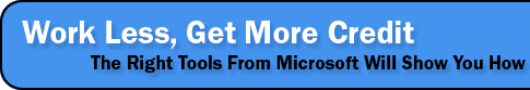 Work Less, Get More Credit. The Right Tools From Microsoft Will Show You How