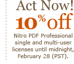Act now! 10% off Nitro PDF Professional single and multi-user licenses until midnight, February 28 (PST)