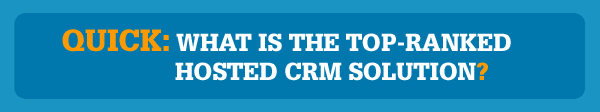 Quick: What Is the Top-Ranked Hosted CRM Solution?