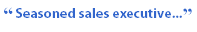 "Seasoned sales executive"