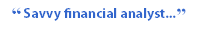 "Savvy financial analyst"