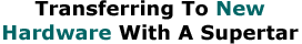 Transferring To New Hardware With A Supertar
