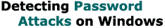 Detecting Password Attacks on Windows
