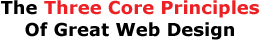 The Three Core Principles Of Great Web Design