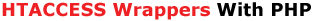 HTACCESS Wrappers With PHP